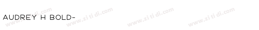 Audrey H Bold字体转换